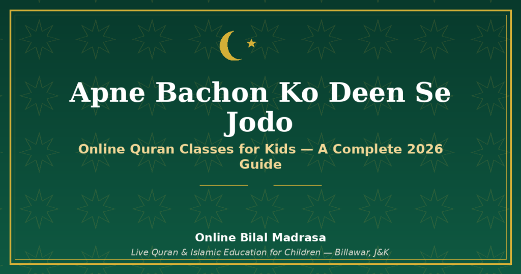 Bacchon ke liye online Quran classes – Apne Bachon Ko Deen Se Jodo guide banner, Online Bilal Madrasa
